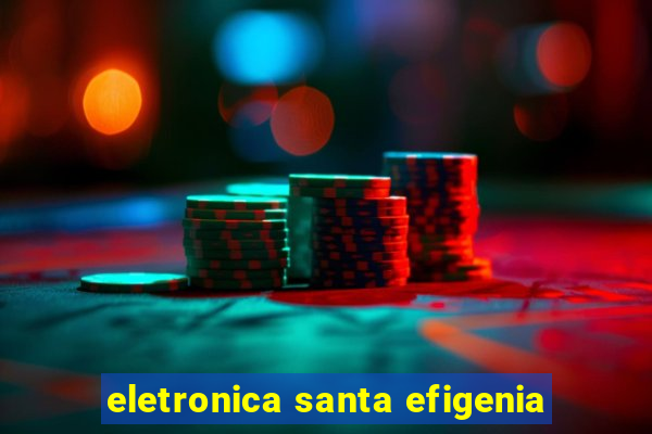 eletronica santa efigenia